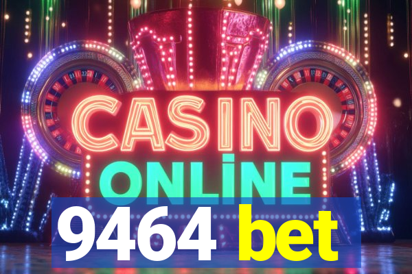 9464 bet